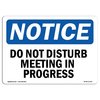 Signmission Safety Sign, OSHA Notice, 10" Height, Aluminum, Do Not Disturb Meeting In Progress Sign, Landscape OS-NS-A-1014-L-11145